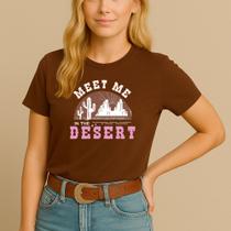 T-shirt Algodão Feminina Estamp Meet The Desert Conheça o Deserto Faroeste Western Agro Country Peão