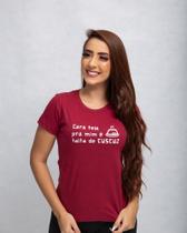 T-shirt Feminina estampada " Cara feia pra mim é falta de cuscuz" Decente