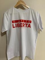 T Shirt Feminina -O Afeto Liberta - Cor Branca