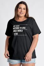T-shirt Feminina Plus Size Estampada "We have nothing to lose and a world to see" - Serena