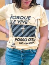 T-shirt feminina "Porque Ele vive posso crer no amanhã" Amarela M T-shirt feminina "Porque Ele vive posso crer no amanhã" Amarela M