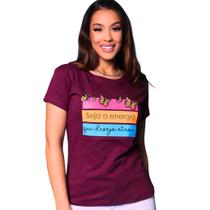 T-shirt seja a energia que deseja atrair- marsala T-shirt seja a energia que deseja atrair- marsala