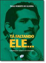Tá Faltando Ele: Lembrando Sergio Bittencourt