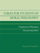 Tables for Students of Moral Philosophy - Rowman & Littlefield Publishing Group Inc