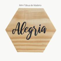 Tábua mini hexágono com a frase "Alegria" Tábua mini hexágono com a frase "Alegria"