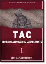 Tac: Teoria da Absorção do Conhecimento - ARTE E VIDA