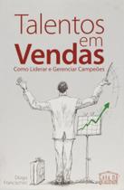 Talentos em vendas: como liderar e gerenciar campe - CASA DA QUALIDADE Talentos em vendas: como liderar e gerenciar campe - CASA DA QUALIDADE