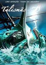 Talismãs - Livro 3 - Uma geração. Todas as decisões. - Talismãs - Livro 3 - Uma geração. Todas as decisões. -