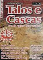 Talos E Cascas - Como Aproveitar Tudo! Talos E Cascas - Como Aproveitar Tudo!