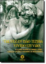 Talvez Eu Nao Tenha Vivido Em Vao