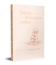 Talvez fôssemos outras Talvez fôssemos outras