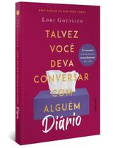 Talvez Você Deva Conversar Com Alguém: Diário - 52 Sessões Semanais Para Transformar Sua Vida