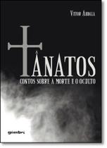 Tânatos: Contos Sobre a Morte e o Oculto Tânatos: Contos Sobre a Morte e o Oculto