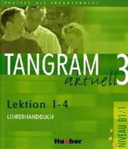 Tangram Aktuell 3 - Lektion 1-4 - Lehrerhandbuch - Hueber