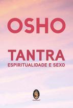 Tantra, Espiritualidade e Sexo Tantra, Espiritualidade e Sexo