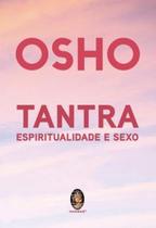 Tantra, Espiritualidade e Sexo - MADRAS EDITORA