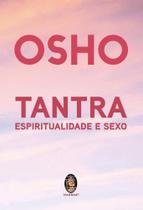 Tantra, Espiritualidade e Sexo Tantra, Espiritualidade e Sexo