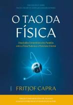 Tao da Fisica, O: Uma Analise Extraordinaria dos Paralelos entre a Fisica M Tao da Fisica, O: Uma Analise Extraordinaria dos Paralelos entre a Fisica M