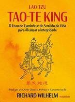 Tao-Te King: o Livro do Caminho e do Sentido da Vida para Alcançar a Integridade - Pensamento