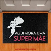 Tapete Capacho - Aqui Mora Uma Super Mãe