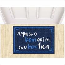 Tapete capacho aqui só o bem entra, e só o bem fica, medida porta. Tapete capacho aqui só o bem entra, e só o bem fica, medida porta.
