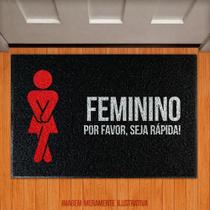 Tapete Capacho - Banheiro Feminino Favor Seja Rápida