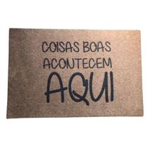 Tapete Capacho Coisas Boas Acontecem Aqui Bege Porta De Casa