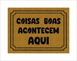 Tapete Capacho Coisas Boas Acontecem Aqui