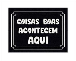 Tapete Capacho Coisas Boas Acontecem Aqui
