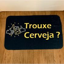 Tapete Capacho Decoração Frase Trouxe Cerveja Preto 40x60cm Tapete Capacho Decoração Frase Trouxe Cerveja Preto 40x60cm