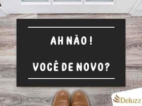 Tapete Capacho Decorativo Entrada Porta Sala Ah não. Você de novo