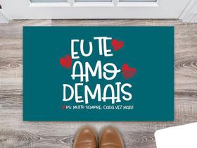 Tapete Capacho Decorativo Entrada Porta Sala Eu Te Amo Demais