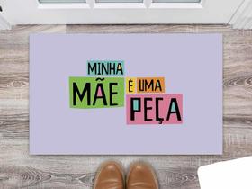 Tapete Capacho Decorativo Entrada Porta Sala Minha Mãe é Uma Peça Tapete Capacho Decorativo Entrada Porta Sala Minha Mãe é Uma Peça