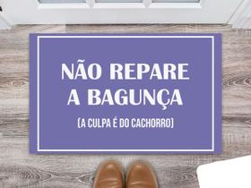 Tapete Capacho Decorativo Entrada Porta Sala Não repare a bagunça a culpa é do cachorro Colorido