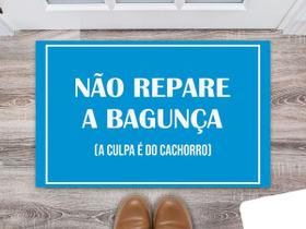 Tapete Capacho Decorativo Entrada Porta Sala Não repare a bagunça a culpa é do cachorro Colorido