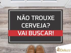 Tapete Capacho Decorativo Entrada Porta Sala Não trouxe cerveja Vá buscar Colorido Tapete Capacho Decorativo Entrada Porta Sala Não trouxe cerveja Vá buscar Colorido