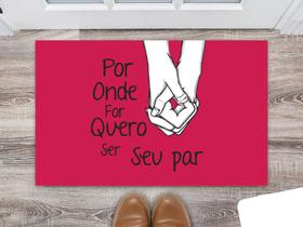 Tapete Capacho Decorativo Entrada Porta Sala Por onde eu for quero ser seu Par