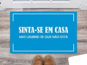 Tapete Capacho Decorativo Entrada Porta Sala Sinta-se em casa, mas lembre-se que não está Azul