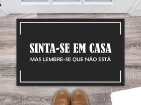 Tapete Capacho Decorativo Entrada Porta Sala Sinta-se em casa, mas lembre-se que não está Colorido