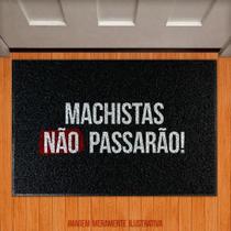 Tapete Capacho Decorativo - Machistas Não Passarão