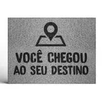 Tapete Capacho Decorativo Você Chegou ao Seu Destino