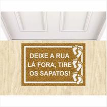 Tapete Capacho Deixe a Rua La Fora Tire Os Sapatos 60X40 cm.