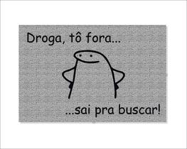 Tapete Capacho Flork Droga Tô Fora Saí Pra Buscar