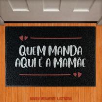 Tapete Capacho Mãe - Quem Manda Aqui É A Mamãe