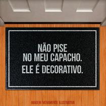 Tapete Capacho - Não Pise No Meu Capacho Ele É Decorativo