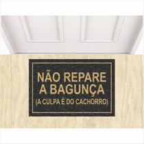 Tapete Capacho Não repare na bagunça, a culpa é do cachorro.