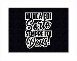 Tapete Capacho Nunca Foi Sorte Sempre Foi Deus Tapete Capacho Nunca Foi Sorte Sempre Foi Deus