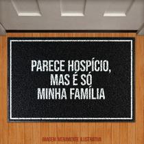 Tapete Capacho - Parece Hospício, Mas É Só Minha Família