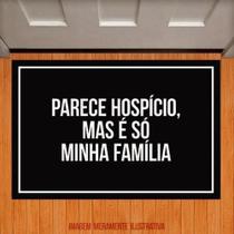 Tapete Capacho - Parece Hospício, Mas É Só Minha Família