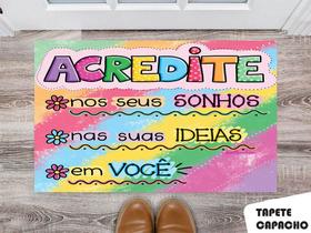 Tapete Capacho Personalizado Acredite Nos Seus Sonhos.Nas Suas Ideias. em Você Tapete Capacho Personalizado Acredite Nos Seus Sonhos.Nas Suas Ideias. em Você